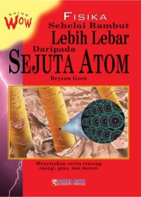 FISIKA SEHELAI RAMBUT LEBIH LEBAR DARIPADA SEJUTA ATOM