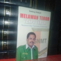 Melawan teror tanpa teror : memotret akar terorisme di Indonesia