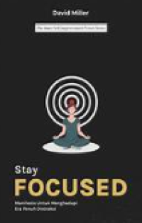 Image of Stay Focused: Manifesto untuk menghadapi era penuh distraksi