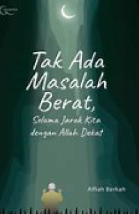 Image of Tak ada masalah berat: Selama jarak kita sengan Allah dekat